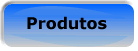 Produtos
