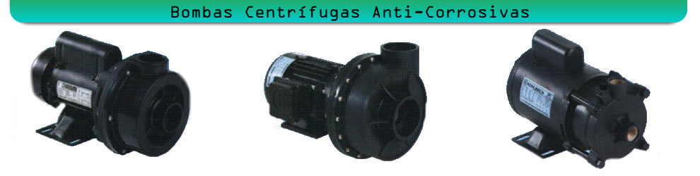 Bombas Centr&iacute;fugas Anti-Corrosivas